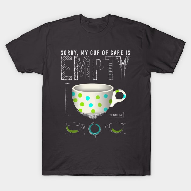 The Empty Cup of Care T-Shirt by soulful